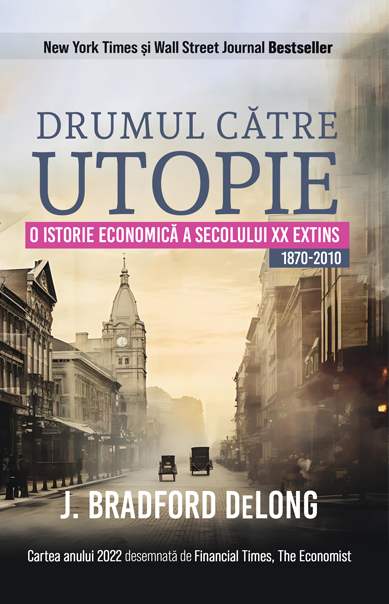 Drumul către utopie O istorie economică a secolului XX extins 1870-2010